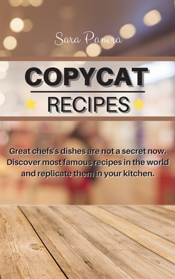 Copycat Recipes: Great chefs's dishes are not a secret now. Discover most famous recipes in the world and replicate them in your kitchen.