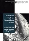 International Trade and Climate Change Policies (Trade and Environment Series)