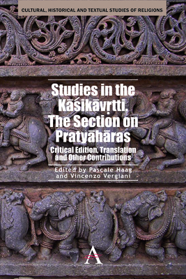 Studies in the Kasikavrtti. the Section on Pratyaharas: Critical Edition, Translation and Other Contributions