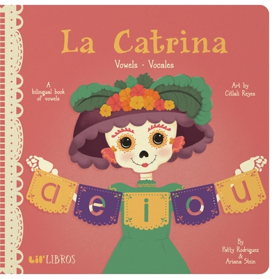 La Catrina: Vowels / Vocales (Bilingual: English/Spanish): A Bilingual Book of Vowels (La Catrina Series) (English and Spanish Edition)
