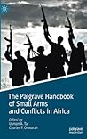 The Palgrave Handbook of Small Arms and Conflicts in Africa