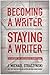 Becoming a Writer, Staying ...