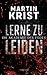 Lerne zu leiden (Die Akadem...