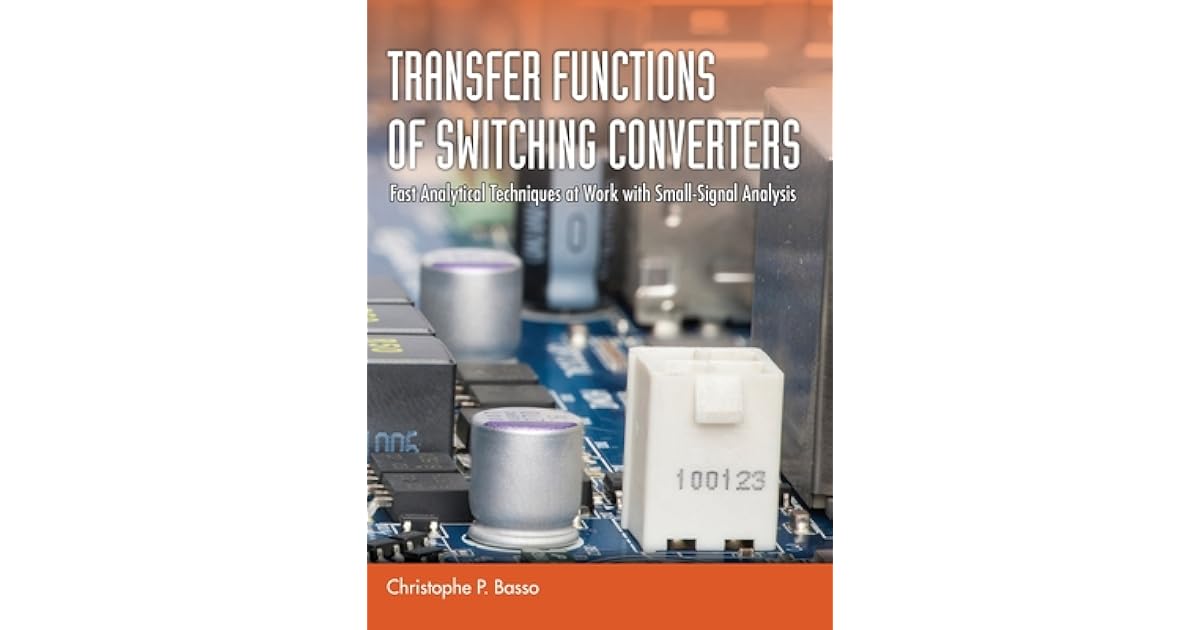Transfer Functions of Switching Converters by Christophe P Basso