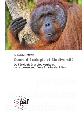 Cours d’Ecologie et Biodiversité: De l’écologie à la biodiversité et l’environnement..."une histoire des idées" (French Edition)