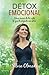 Detox emocional: Cómo sacar de tu vida lo que te impide ser feliz (Spanish Edition)