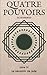 Quatre pouvoirs: Livre 4 : ...