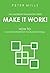 Make It Work: How to Successfully Implement Your Business Strategy (The Leadership Framework)