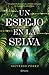 Un espejo en la selva by Silverio Pérez