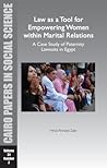 Law as a Tool for Empowering Women within Marital Relations: A Case Study of Paternity Lawsuits in Egypt: Cairo Papers in Social Science Vol. 31, No. ... Papers in Social Science, Summer 2008, 31-2) Law as a Tool for Empowering Women within Marital Relations: A Case Study of Paternity Lawsuits in Egypt: Cairo Papers in Social Science Vol. 31, No. ... Papers in Social Science, Summer 2008, 31-2)