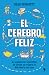 El cerebro feliz (Spanish Edition)