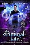 The Criminal Lair (Hidden Legends: Prison for Supernatural Offenders, #2) The Criminal Lair (Hidden Legends: Prison for Supernatural Offenders, #2)