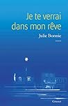 Je te verrai dans mon rêve by Julie Bonnie