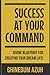 Success At Your Command: Divine Blueprint for Creating Your Dream Life