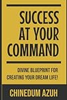 Success At Your Command by Chinedum Azuh