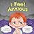 I Feel Anxious