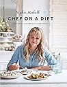 Chef on a Diet: Loving Your Body and Your Food Chef on a Diet: Loving Your Body and Your Food