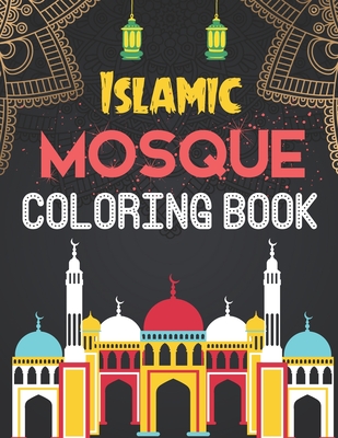 Islamic mosque coloring book: A Ramadan Coloring book for Muslim Children Kids Islam Activity Book