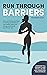 Run Through Barriers: How overcoming obstacles to running will transform your health, boost your energy, and rewind your fitness age.