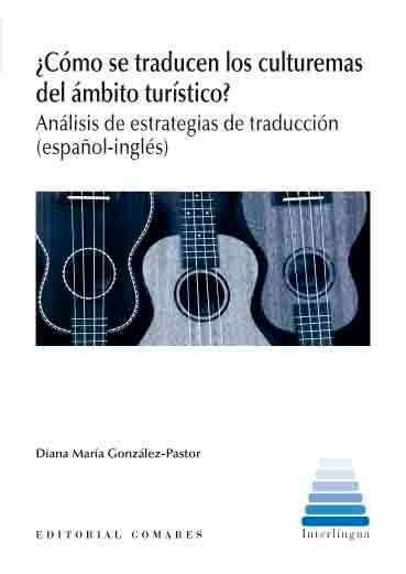 ¿Cómo se traducen los culturemas del ámbito turístico? Análisis de estrategias de traducción (español-inglés)
