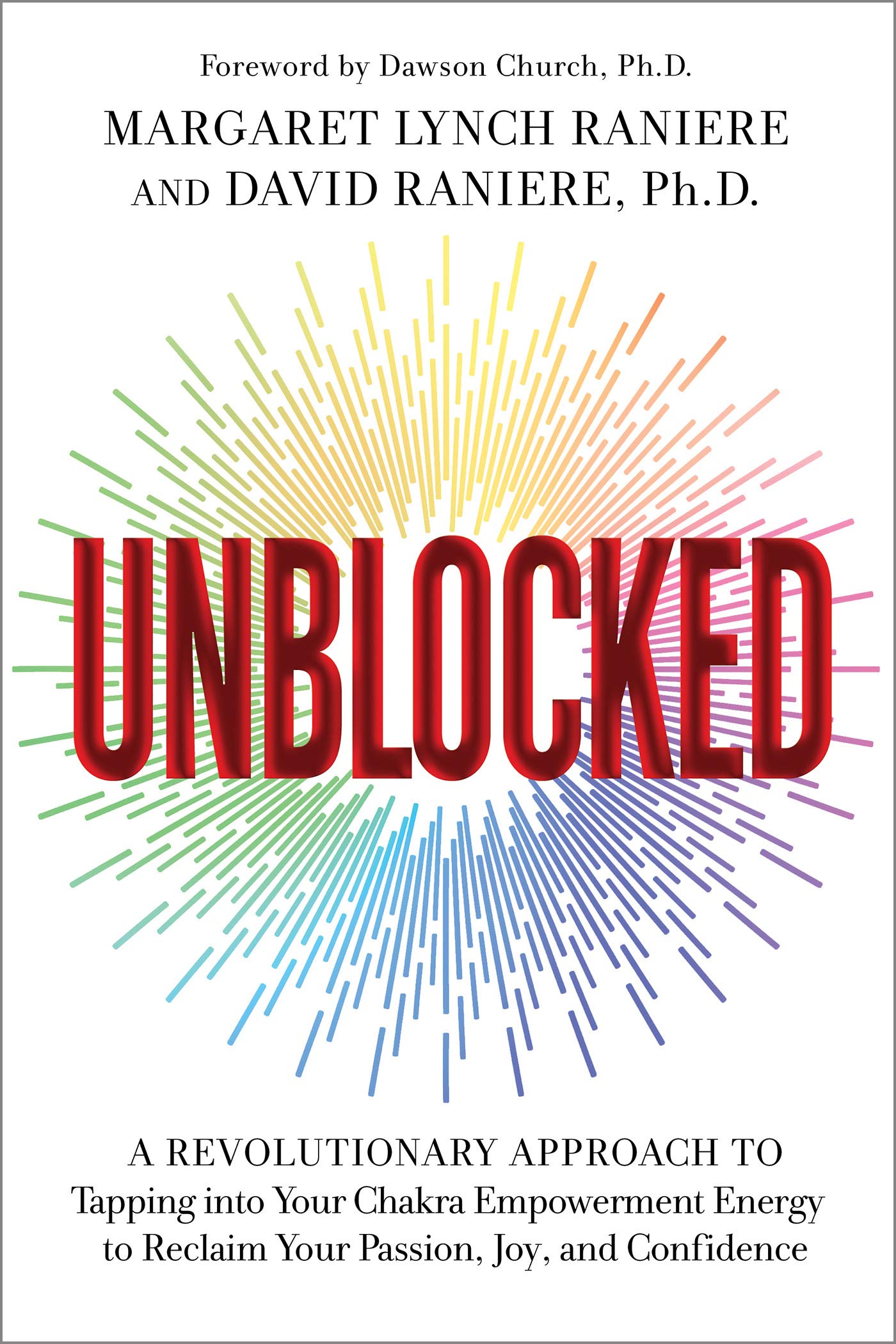 Unblocked: A Revolutionary Approach to Tapping into Your Chakra Empowerment Energy to Reclaim Your Passion, Joy, and Confidence (Kindle Edition)