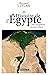 Histoire de l'Egypte : Des ...