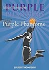 Purple Phantoms