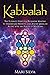 Kabbalah: The Ultimate Guide for Beginners Wanting to Understand Hermetic and Jewish Qabalah Along with the Power of Mysticism (Jewish Spirituality)