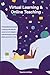 Virtual learning and online teaching - The Essential survival Guide for teaching online filled with secrets and proven strategies to make learning easy & teaching effective perfect for K-12 kids