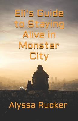 Eli's Guide to Staying Alive in Monster City (Eli vs. Monster City)