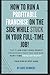 How to Run A Profitable Franchise on The Side While Stuck in Your Full-Time Job!: The 7 Low-Cost High-Profit Franchises That You Can Run Part-Time From Anywhere! Your Step by Step Guide.