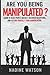 Are You Being Manipulated?: Learn to read people quickly, discover deceptions, and defend yourself from manipulation