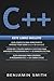 C++: 3 en 1- Gu�a completa para principiantes Aprende Todo sobre el C++ de La A la Z+ Consejos y trucos simples y efectivos para aprender+ Gu�a avanzada