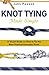 Knot Tying Made Simple: A V...