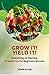 Grow it! Yield it!: Everything on Planting Strawberries for Beginner's Success
