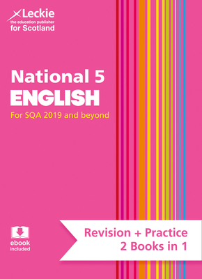 Leckie National 5 English for SQA 2019 and Beyond - Revision + Practice - 2 Books in 1: Revise for N5 SQA Exams (Leckie Complete Revision & Practice)