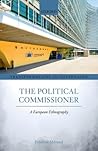 The Political Commissioner: A European Ethnography (Transformations in Governance)