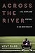 Across the River: Life, Dea...
