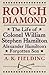 Rough Diamond: The Life of ...
