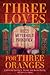 Three Loves for Three Oranges by Dassia N. Posner