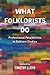 What Folklorists Do: Professional Possibilities in Folklore Studies