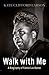 Walk with Me: A Biography o...