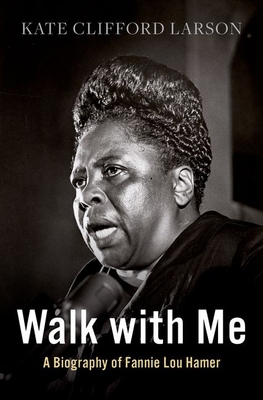 Walk with Me: A Biography of Fannie Lou Hamer (Hardcover)