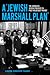 A "Jewish Marshall Plan": The American Jewish Presence in Post-Holocaust France (The Modern Jewish Experience)