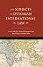 The Subjects of Ottoman International Law by Lale Can