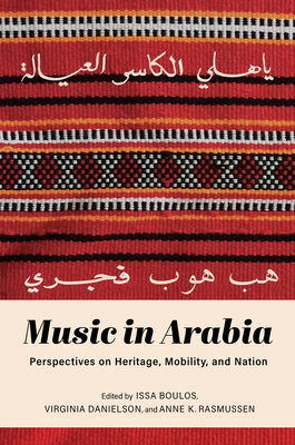 Music in Arabia: Perspectives on Heritage, Mobility, and Nation