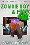 Zombie Boy & I - Book 26 (An Unofficial Minecraft Book): Zombie Boy & I Collection