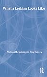What a Lesbian Looks Like: Writings by lesbians on their lives and lifestyles from the archives of the National Lesbian and Gay Survey