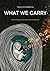 What We Carry by Ella Kurz