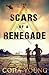 The Scars of a Renegade by Cora Young